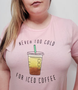 'Never Too Cold for Iced Coffee' Graphic Tee