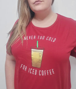 'Never Too Cold for Iced Coffee' Graphic Tee