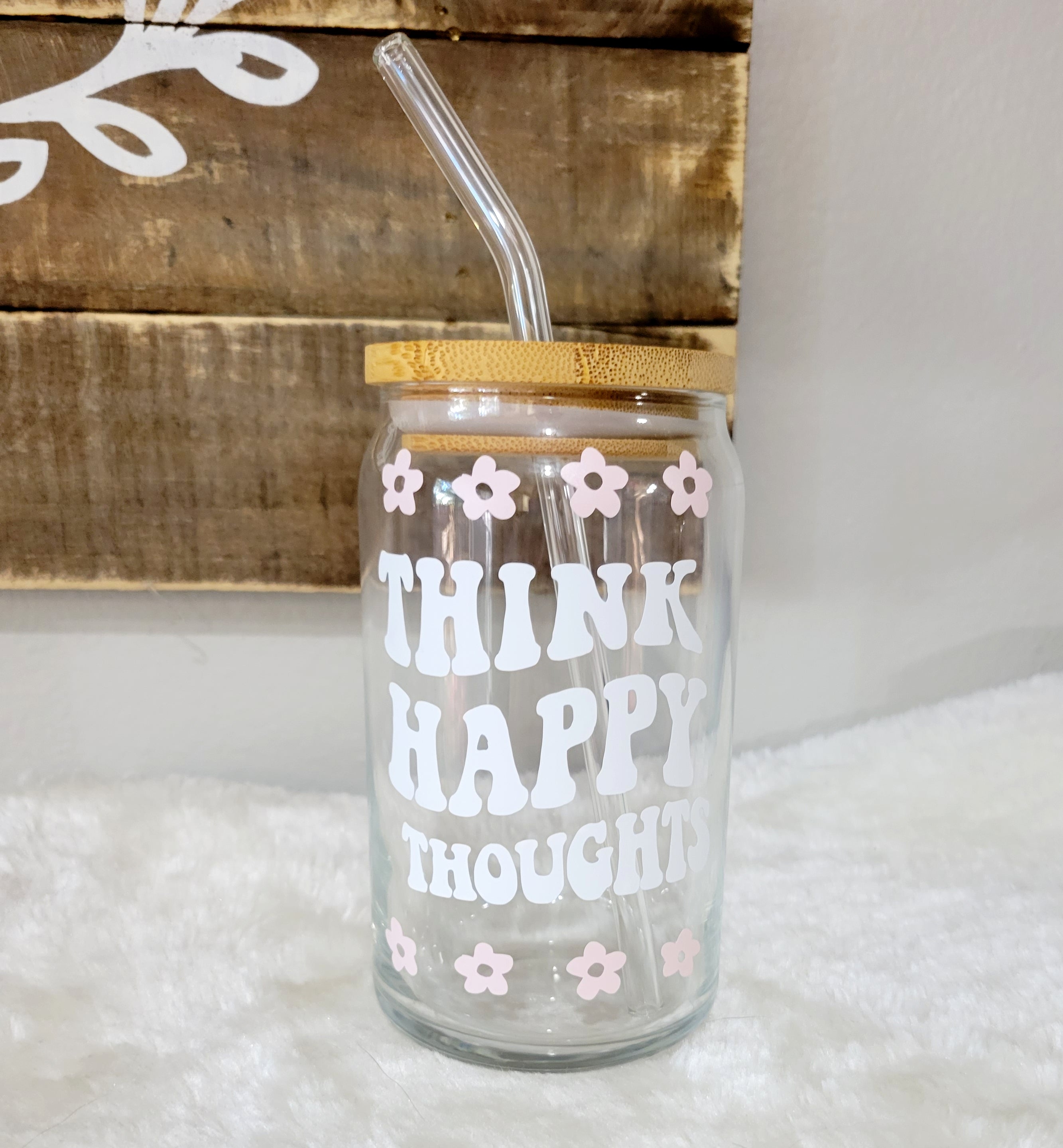 Think Happy Thoughts 16 Oz Glass