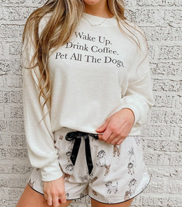 "Wake Up, Drink Coffee, Pet All The Dogs" Two Piece PJ Set Presale